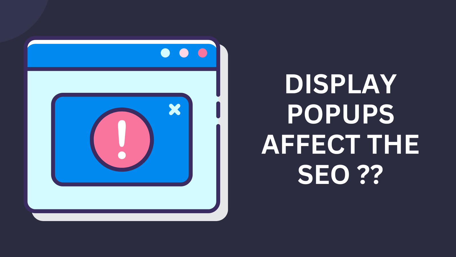 How Display Popups affect the SEO of a website