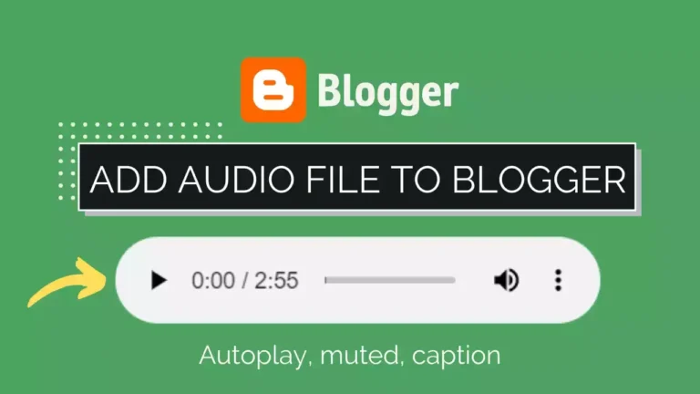 How To Add Audio File To Blogger Website [Updated Method]
