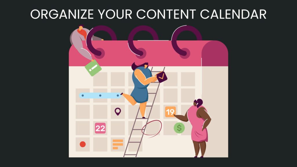 Organize your content calendar