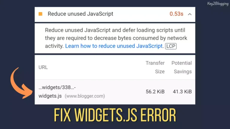 How to Fix Widgets.js Error | Reduce unused Javascript in Blogger